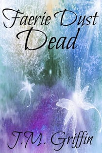 Faerie Dust Dead - The Luna Devere Series, #2