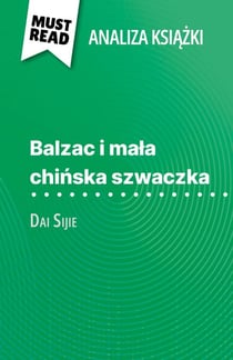 Balzac i mala chinska szwaczka ksiazka Dai Sijie (Analiza ksiazki) - Pelna analiza i szczególowe podsumowanie pracy
