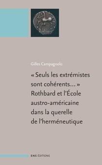 «Seuls les extrémistes sont cohérents...», Rothbard et l’école austro-américaine dans la querelle de l’herméneutique