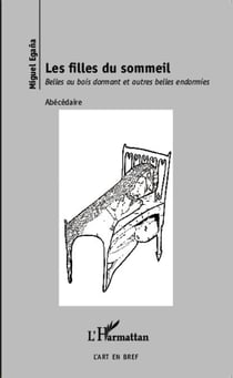 Les filles du sommeil - Belles au bois dormant et autres belles endormies - Abécédaire