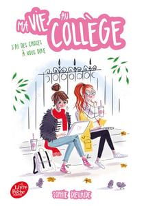 Ma vie au collège - J'ai des choses à vous dire - J'ai des choses à vous dire