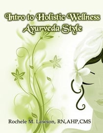 Intro to Holistic Wellness: Ayurveda Style
