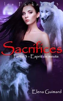 Sacrifices - 3 : Esprit de meute - Les Farkasok, #3
