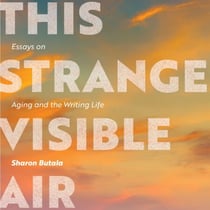 This Strange Visible Air - Essays on Aging and the Writing Life