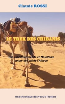 Le Trek des Chibanis - Une expédition inédite en Mauritanie autour de l'oeil de l'Afrique