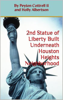 Second Statue of Liberty Built Underneath Houston Heights Neighborhood - Conspiracies in Texas, #8