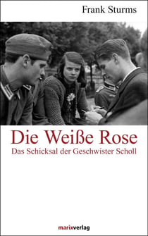 Die Weiße Rose - Das Schicksal der Geschwister Scholl