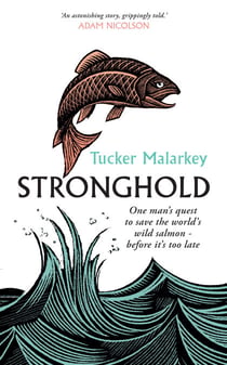 Stronghold - One man's quest to save the world's wild salmon - before it's too late