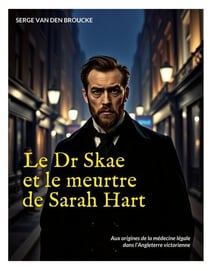Le Dr Skae et le meurtre de Sarah Hart - Aux origines de la médecine légale dans l'Angleterre victorienne