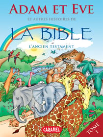 Adam et Eve et autres histoires de la Bible - L'Ancien Testament