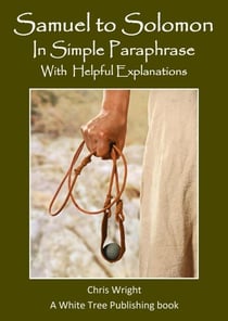 Samuel to Solomon In Simple Paraphrase with Helpful Explanations