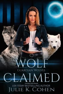 Wolf Claimed - Guardian Wolves, #2