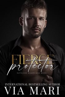 Fierce Protector - Ruthless Guardians, #1