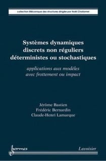 Systèmes dynamiques discrets non réguliers déterministes ou stochastiques - Applications aux modèles avec frottement ou impact