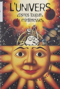 L'univers - Cosmos toujours tu m'intéresses