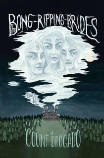 The Bong-Ripping Brides of Count Drogado