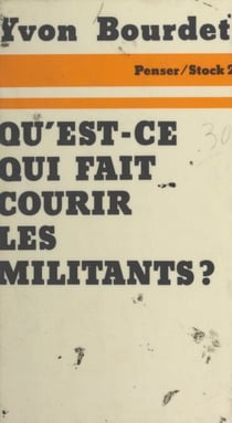 Qu'est-ce qui fait courir les militants ? - Analyse sociologique des motivations et des comportements