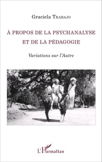À propos de la psychanalyse et de la pédagogie - Variations sur l'Autre