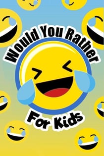 Would You Rather For Kids - Would You Rather