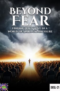 Beyond Fear : Finding Jesus’ Love in a World of Spiritual Pressure - December 8 Spiritual Liberation Series, #21