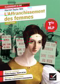 L'Affranchissement des femmes (Harriet Taylor Mill) - suivi d'un parcours « Éducation, transmission et émancipation » (programme d'HLP Tle)