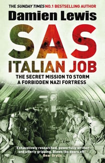 SAS Italian Job - The Secret Mission to Storm a Forbidden Nazi Fortress