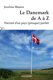 Le Danemark de A à Z - Portrait d’un pays (presque) parfait