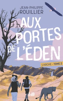 Aux portes de l'Eden - L'Arche - Tome 2