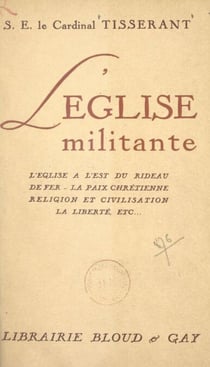 L'Église militante - L'Église à l'est du rideau de fer, la paix chrétienne, religion et civilisation, la liberté, etc...