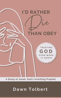 I'd Rather Die Than Obey: Trusting God Even When It Hurts