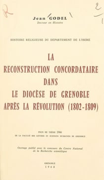 Histoire religieuse du département de l'Isère - La reconstruction concordataire dans le diocèse de Grenoble après la Révolution (1802-1809)