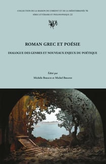 Roman grec et poésie - Dialogues des genres et nouveaux enjeux du poétique