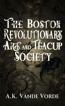 The Boston Revolutionary Art and Teacup Society