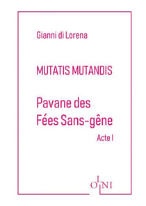 Cycle Mutatis Mutandis - Pavane des Fées Sans-Gêne - Acte I