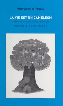 La vie est un caméléon - Chemin de vie d'une Franco-Allemande