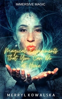 Magical Experiments That You Can Do at Home - Immersive Magic, #4