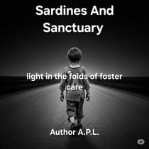 Sardines and Sanctuary: Light in the Folds of Foster Care