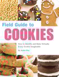 Field Guide to Cookies - How to Identify and Bake Virtually Every Cookie Imaginable