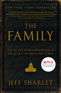 The Family - The Secret Fundamentalism at the Heart of American Power