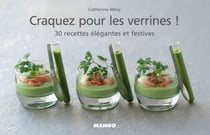 Craquez pour les verrines ! - 30 recettes élégantes et festives