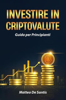 Investire in Criptovalute: Guida per Principianti - Educazione Finanziaria