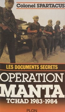 Opération Manta - Tchad 1983-1984 : les documents secrets
