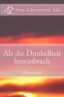 Als die Dunkelheit hereinbrach - Roman