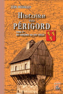 Histoire du Périgord (Tome 1) - des origines au XIIIe siècle