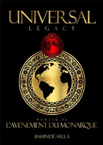 Universal Legacy - Tome 2 - L'Avènement du Monarque