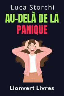 Au-Delà De La Panique - Apprenez Des Techniques Efficaces Pour Gérer La Peur Et L'anxiété - Collection Vie Équilibrée, #50