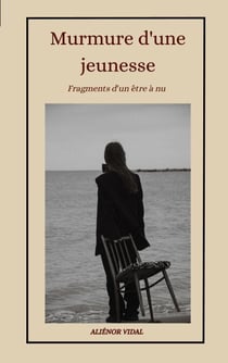 Murmure d'une jeunesse - Fragments d'un être à nu