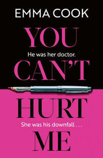 You Can't Hurt Me - The unputdownable and addictive thriller with a gasp-out-loud twist!