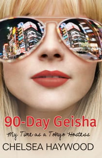 90-Day Geisha - My Time as a Tokyo Hostess