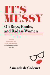 It's Messy - On Boys, Boobs, and Badass Women